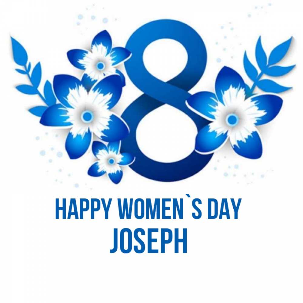 Greetings card с именем, Joseph happy women`s day цветы Greetings with text for free download 